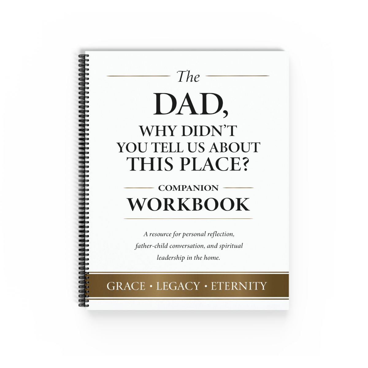 Companion Workbook for “Dad, Why Didn’t You Tell Us About This Place?” — Christian father-child reflection resource
