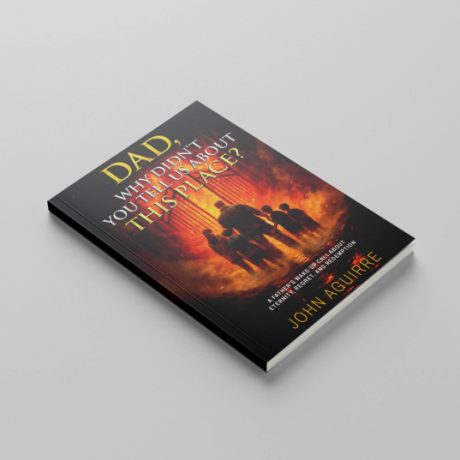 Paperback book mockup of “Dad, Why Didn’t You Tell Us About This Place?” by John Aguirre shown face up on a neutral background.