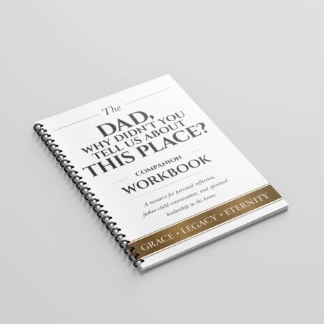 Angled cover of Dad Why Didn’t You Tell Us About This Place companion workbook Christian resource
